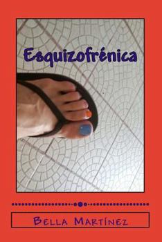 Paperback Esquizofrénica: Episodios Imaginarios de Una Vida Diferente [Spanish] Book