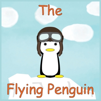 Flying Penquin : For Every Little Dreamer with Big Ideas