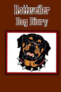 Paperback Rottweiler Dog Diary: Create a dog memoir, dog scrapbook or dog diary, for your dog Book