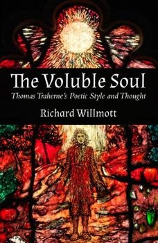 Hardcover The Voluble Soul: Thomas Traherne's Poetic Style and Thought Book