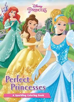 Disney Princess Perfect Princesses: A Sparkling Coloring Book