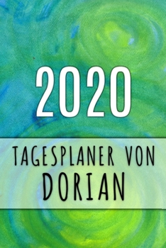 2020 Tagesplaner von Dorian: Personalisierter Kalender f�r 2020 mit deinem Vornamen