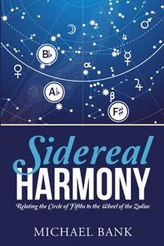 Paperback Sidereal Harmony: Relating the Circle of Fifths to the Wheel of the Zodiac Book