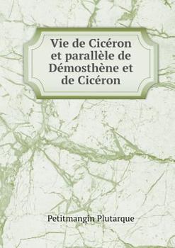 Paperback Vie de Cic?ron et parall?le de D?mosth?ne et de Cic?ron [French] Book