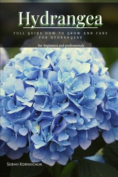 Paperback Hydrangea: Full Guide How tо Grow аnd Care for Hydrangeas Book