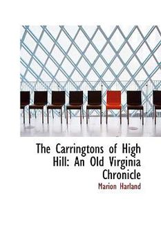Paperback The Carringtons of High Hill: An Old Virginia Chronicle Book