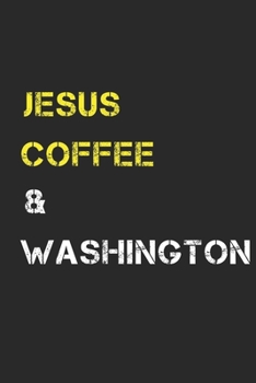 Jesus Coffee & Washington: Washington Composition Notebook Washington Gifts And Souvenirs- Writing Journal/Diary To Write In For Jesus And Coffee ... Journal Planner, Blank Book 6 X 9, 110 pages