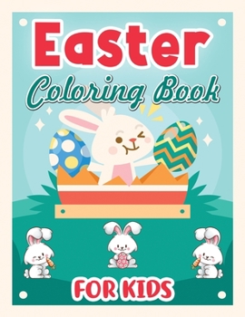 Easter Coloring Book for Kids: Happy Easter Coloring Book Ages 4-8, Gorgeous Eggs and Bunnies Coloring Pages