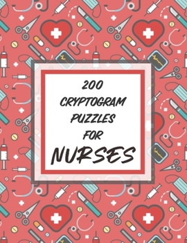 Paperback 200 Cryptogram Puzzles For Nurses: LARGE PRINT Puzzles For Entertainment - Nursing Students | Graduates Book