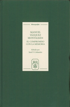 Manuel Vázquez Montalbán: El compromiso con la memoria (Monografías A)