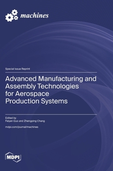 Hardcover Advanced Manufacturing and Assembly Technologies for Aerospace Production Systems Book