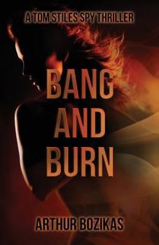 Paperback Bang and Burn: A Tom Stiles Spy Thriller Book