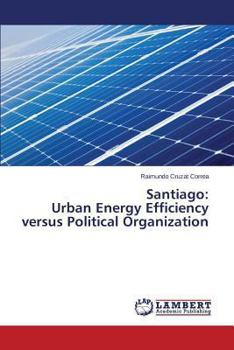 Paperback Santiago: Urban Energy Efficiency versus Political Organization Book