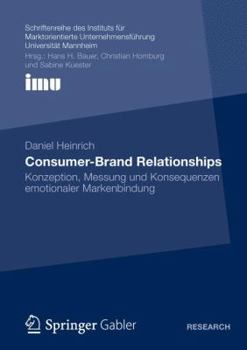 Paperback Consumer-Brand Relationships: Konzeption, Messung Und Konsequenzen Emotionaler Markenbindung [German] Book