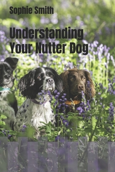 Understanding Your Nutter Dog