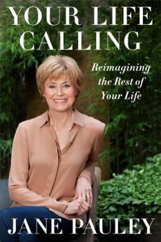 Hardcover Your Life Calling: Reimagining the Rest of Your Life Book
