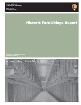 Paperback Historic Furnishings Report: Alcatraz Island: Main Prison Building Book