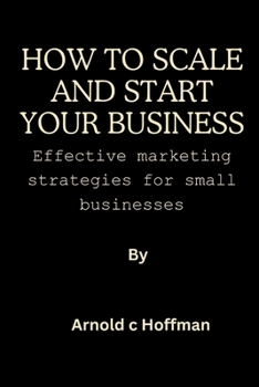 Paperback How to start and scale your business: Effective marketing strategies for small businesses. Book