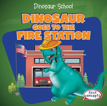 Paperback Dinosaur Goes to the Fire Station Book