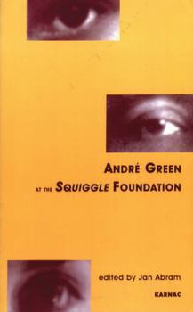Paperback Andre Green at the Squiggle Foundation (Winnicott Studies Monograph Series) Book