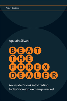 Hardcover Beat the Forex Dealer: An Insider's Look Into Trading Today's Foreign Exchange Market Book