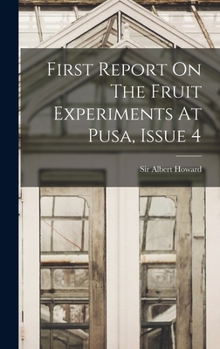 Hardcover First Report On The Fruit Experiments At Pusa, Issue 4 Book