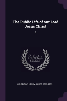 The Public Life of our Lord Jesus Christ: 6