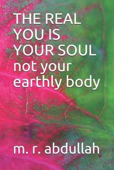 Paperback THE REAL YOU IS YOUR SOUL not your earthly body Book