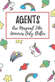 Agents Are Magical Like Unicorns Only Better: 6x9 Lined Notebook/Journal Funny Gift Idea For Real Estate Agents