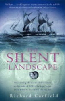 Paperback The Silent Landscape : In the Wake of Hms 'Challenger' 1872-1876 Book