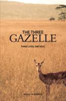 Paperback The Three Gazelle: three lives, one soul Book