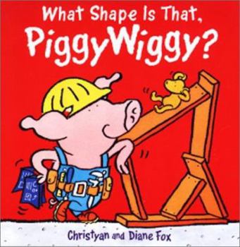 Hardcover What Shape Is That, Piggywiggy? Book