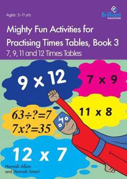 Paperback Mighty Fun Activities for Practising Times Tables, Book 3: 7, 9, 11 and 12 Times Tables Book