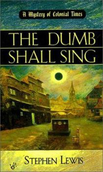 The Dumb Shall Sing - Book #1 of the Mystery of Colonial Times