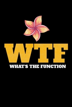 WTF : What's The Function: Behavior Analyst Journal Gift For Board Certified Behavior Analysis BCBA Specialist, BCBA-D ABA BCaBA RBT (Blank Lined 120 Pages - 6" x 9")