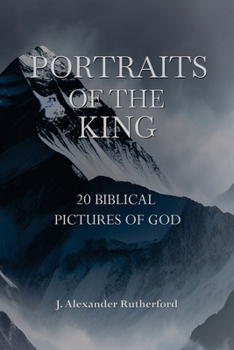 Paperback Portraits of the King: 20 Biblical Pictures of God Book