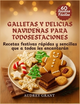 Galletas y delicias navideñas para todosEstaciones: Recetas festivas rápidas y sencillas que a todos les encantarán (Spanish Edition)