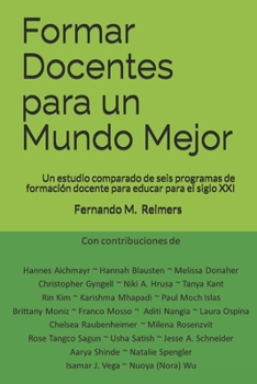 Paperback Formar Docentes para un Mundo Mejor: Un estudio comparado de seis programas de formación docente para educar para el siglo XXI [Spanish] Book