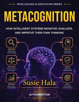 Paperback Metacognition: How Intelligent Systems Monitor, Evaluate, and Improve Their Own Thinking Book