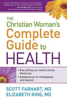 Paperback The Christian Woman's Complete Guide to Health: Everything You Need to Know about You! Adolescence to Menopause and Everything in Between Book