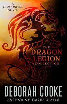 The Dragon Legion Collection: Three Dragonfire Novellas - Book #9 of the Dragonfire