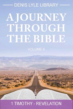 Paperback A Journey Through the Bible Volume 4 - Timothy -Revelation: A Journey Through the Bible Book