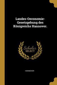 Paperback Landes-Oeconomie-Gesetzgebung des Königreichs Hannover. [German] Book