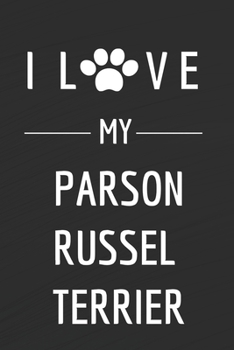 Paperback I love my Parson Russel Terrier: Dog lovers Journal - Terrier Notebook - Dog Notebook - I love dogs - Funny Dog Gift - Blank Lined Notebook - Birthday Book
