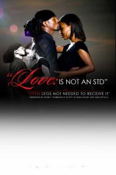 Paperback Love Is Not An STD: Open Legs Not Need To Receive It. Book