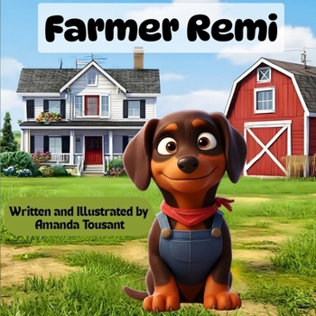 Farmer Remi: Inspired by a Real South Georgia Farm and Its Lovable and Mischievous Animals