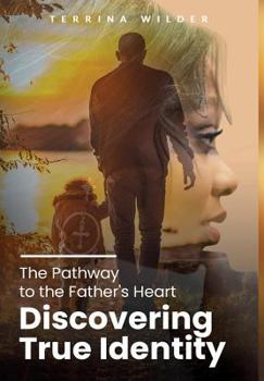 Hardcover The Pathway to the Father's Heart: Discovering True Identity Book
