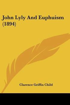 Paperback John Lyly And Euphuism (1894) Book