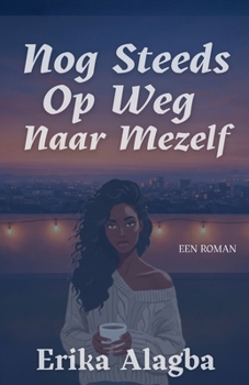 Nog Steeds Op Weg Naar Mezelf (Dutch Edition)