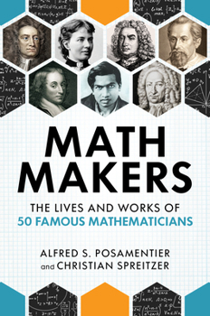 Hardcover Math Makers: The Lives and Works of 50 Famous Mathematicians Book